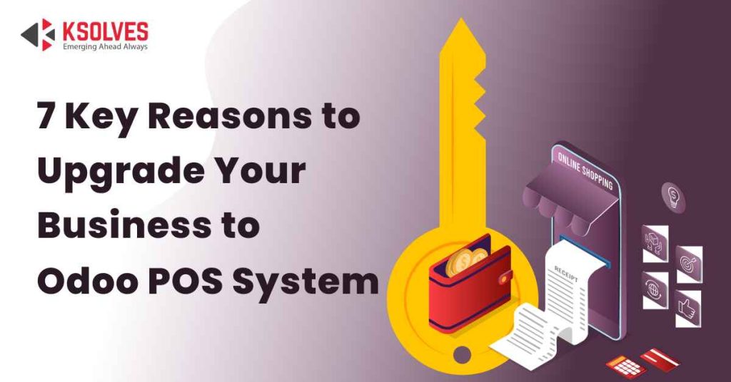 7 Key Reasons Why You Should Switch To Odoo PoS System