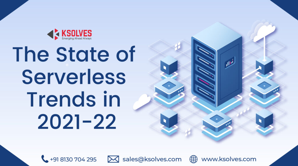 The State Of Serverless Trends In 2021-22 | Ksolves