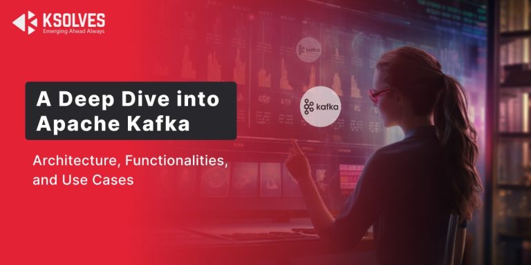 All You Need To Know About Apache Kafka Architecture