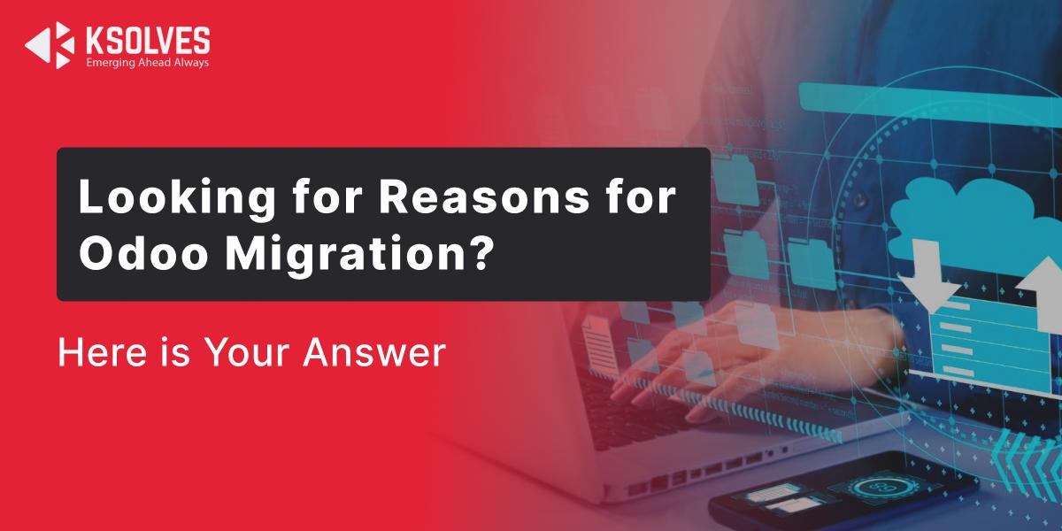 5 Reasons Why You Need Odoo Enterprise Migration