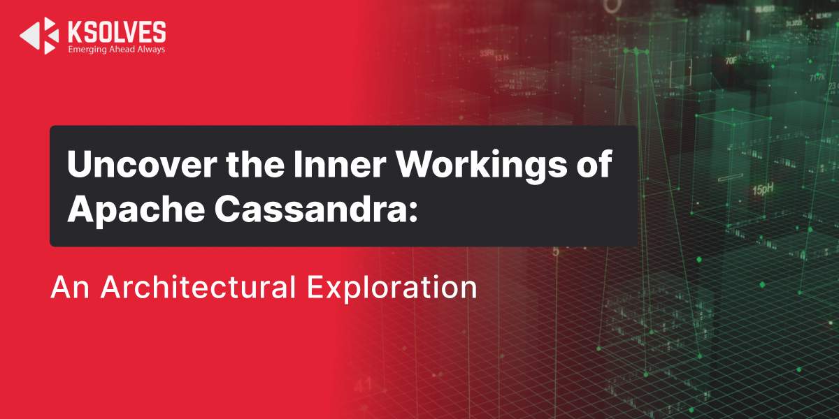 Uncover the Inner Workings of Apache Cassandra: An Architectural Exploration