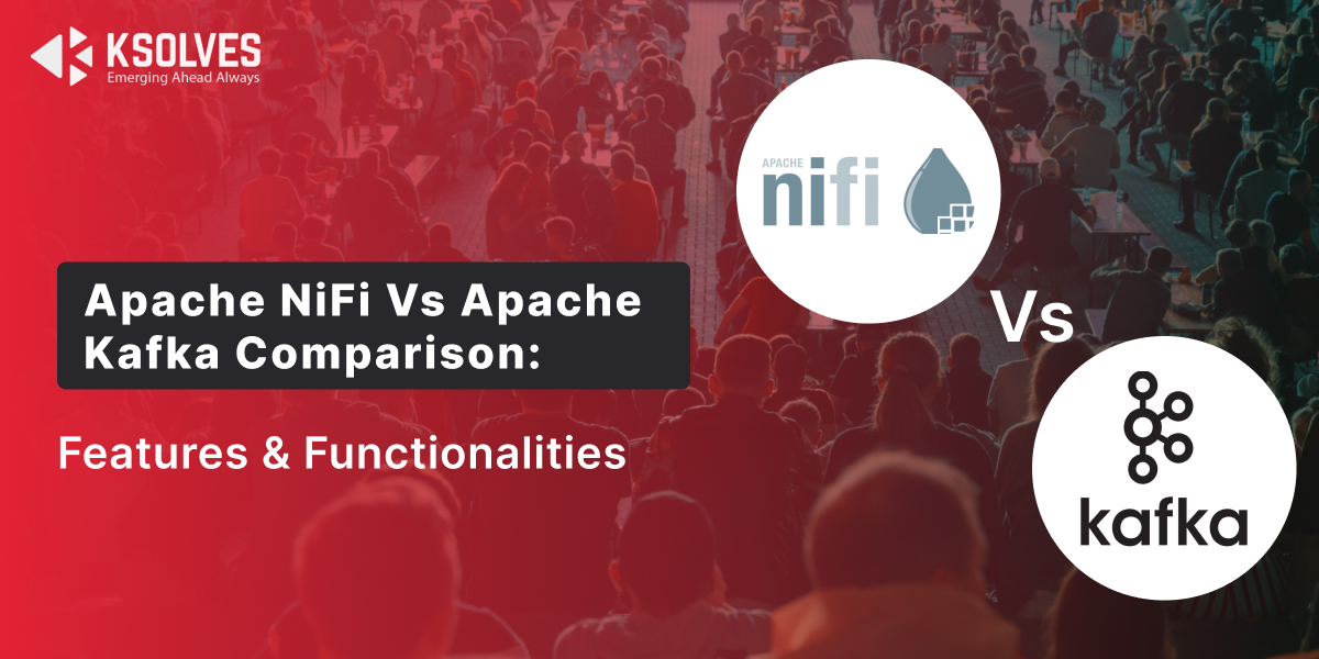 Apache NiFi Vs Apache Kafka Comparison: Features & Functionalities