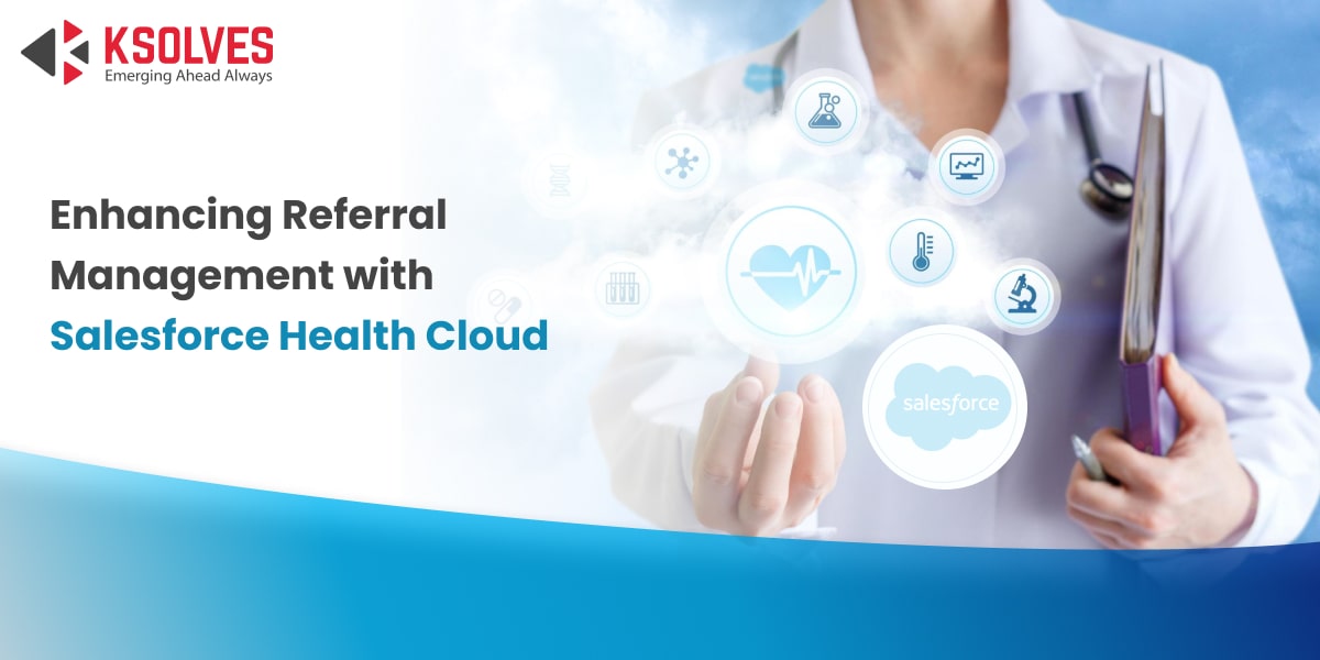 Referral Management with Salesforce Health Cloud