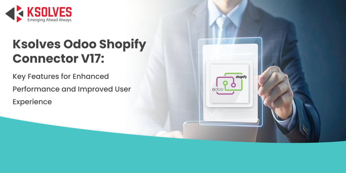 Streamline Your E-Commerce Business with Ksolves Odoo Shopify Connector V17