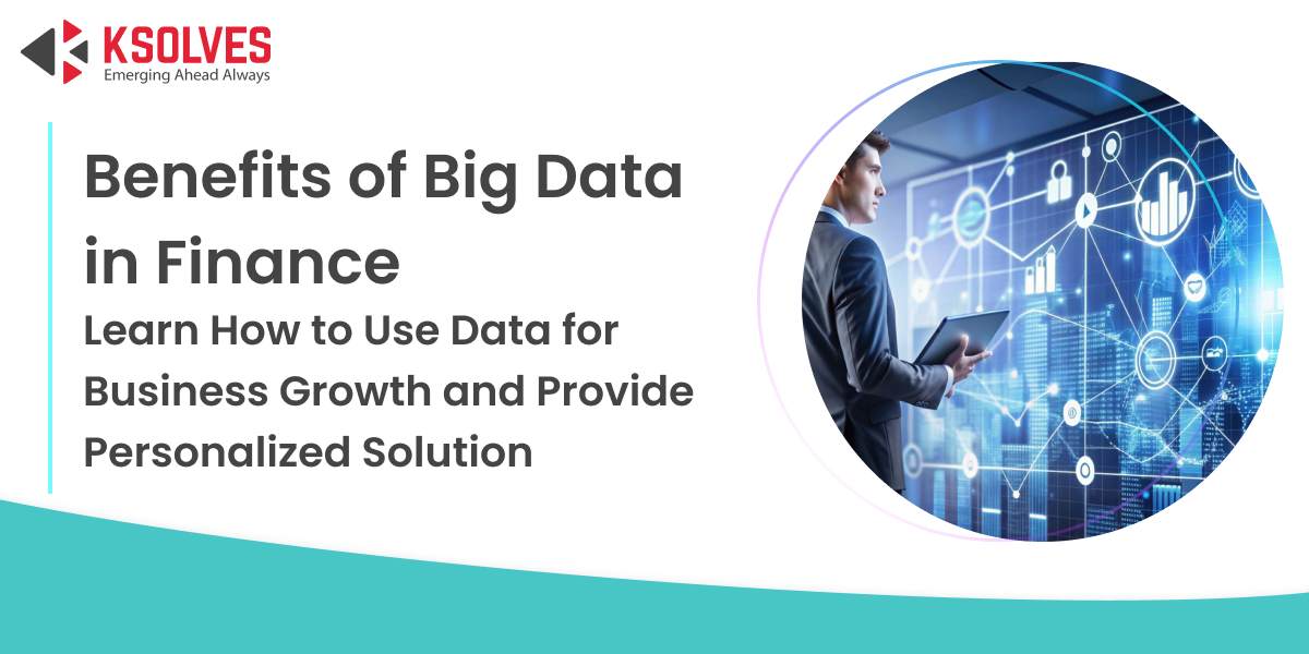 Big Data in Finance: Key Benefits and Real-World Use Cases