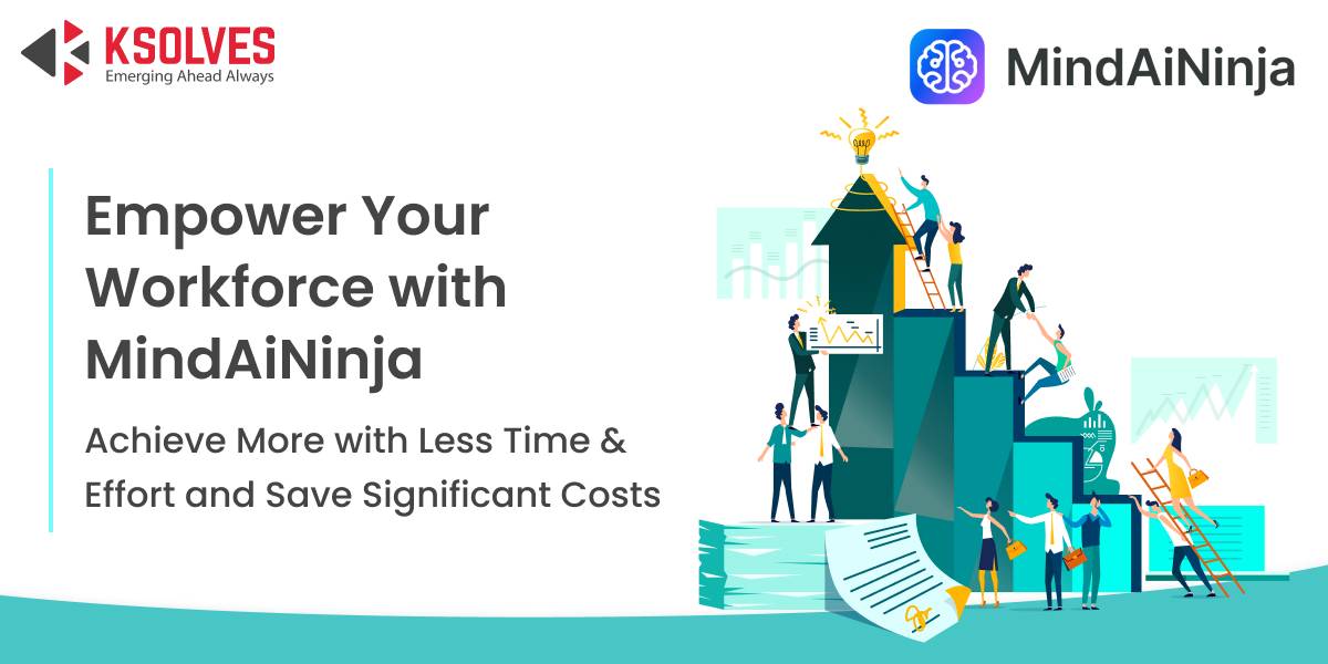 Empower-Your-Workforce-with-MindAiNinja_-Achieve-More-with-Less-Time-Effort-and-Save-Significant-Costs