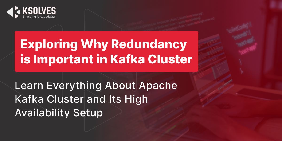 Why Redundancy is Important in Kafka Cluster