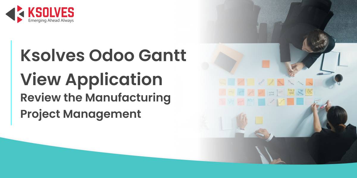 Ksolves-Odoo-Gantt-View-Application-Review-the-Manufacturing-Project-