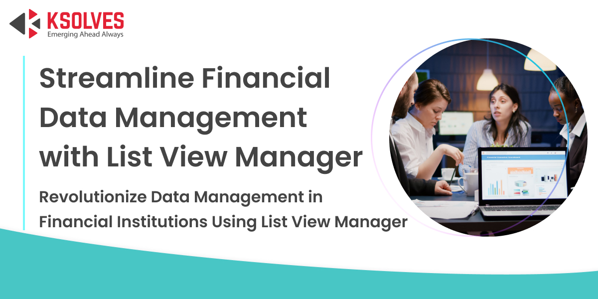 Effortless Data Management for Financial Institutions with List View Manager