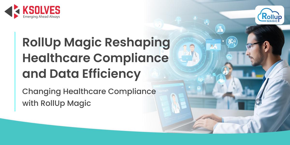 RollUp Magic for Healthcare Organizations