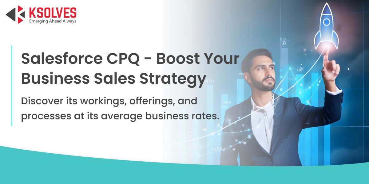 Salesforce CPQ - Boost Your Business Sales Strategy