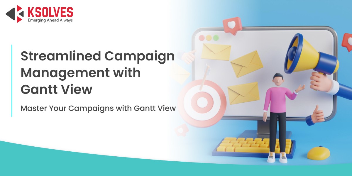 Mapping Out Campaigns to Success: How Gantt View Ensures No Task Is Overlooked