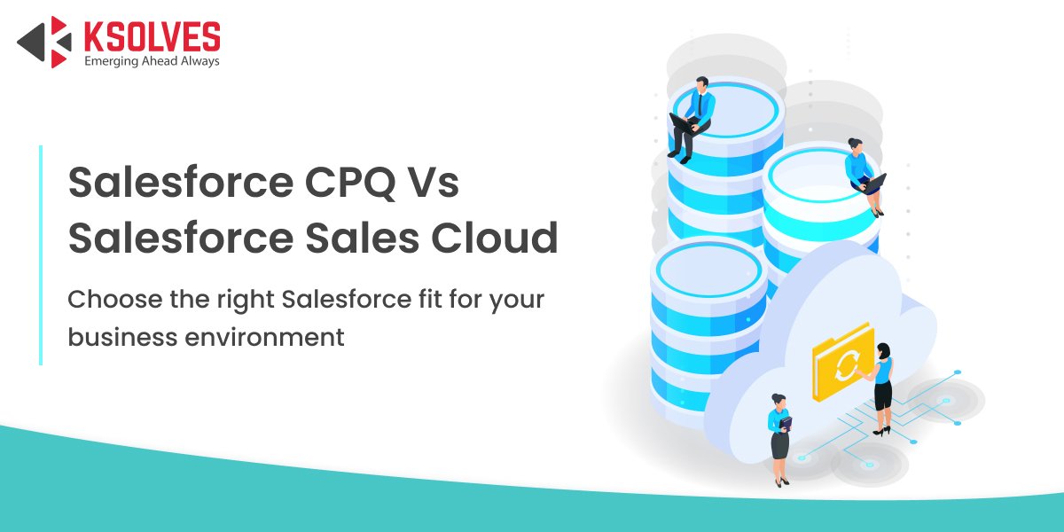 Salesforce CPQ Vs Salesforce Sales Cloud