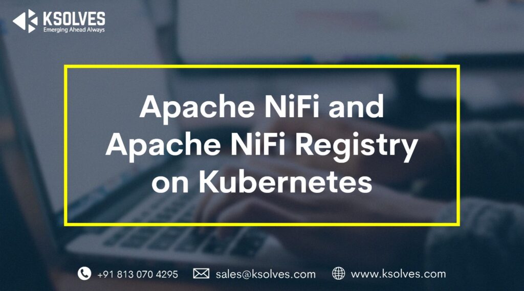 Running Apache Nifi And Apache Nifi Registry On Kubernetes