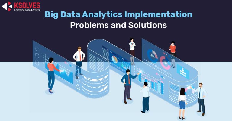 Critical challenges of Big Data Analytics implementation? - Ksolves