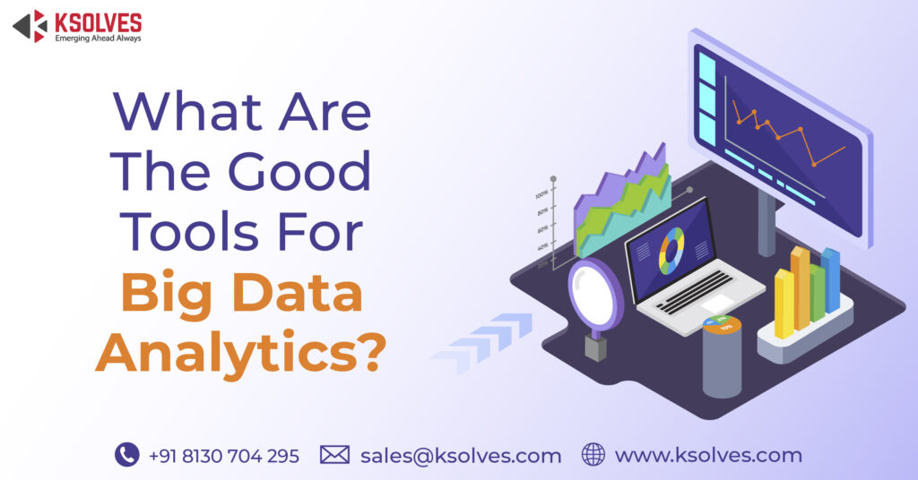 What Are The Good Tools For Big Data Analytics 