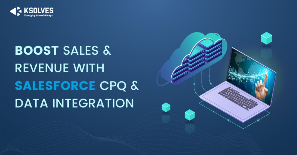How to increase sales with Salesforce CPQ